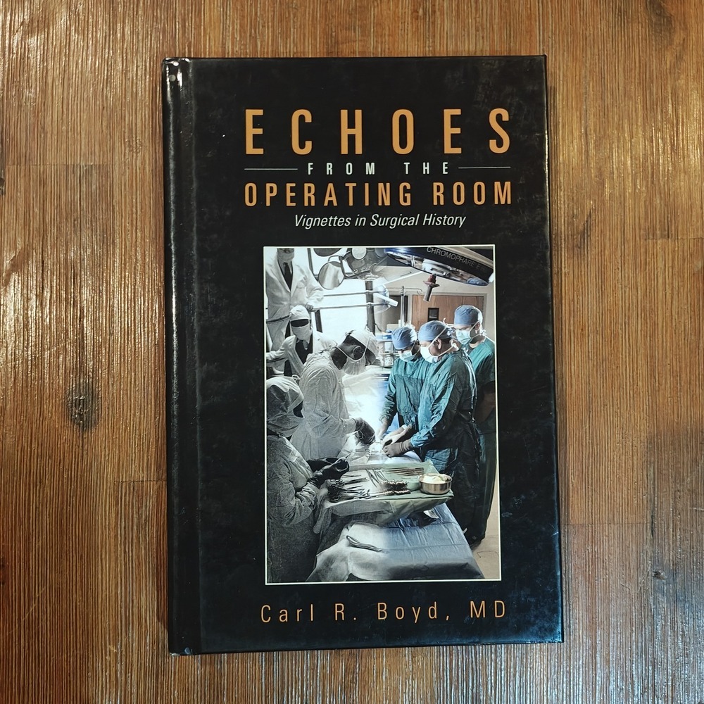 Echoes from the Operating Room:‎ Carl R. Boyd MD Signed First 9781466977556